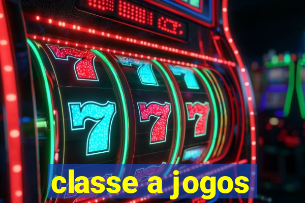 classe a jogos